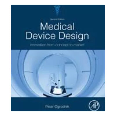 Medical Device Design: Innovation from Concept to Market