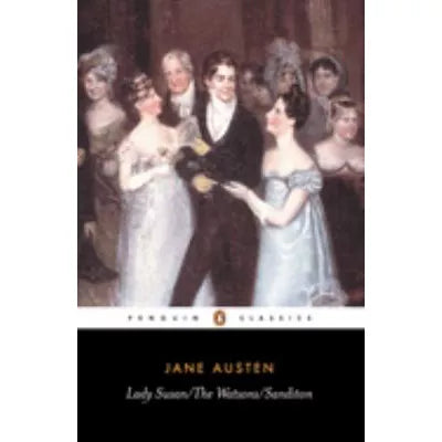 Lady Susan/The Watsons/Sanditon