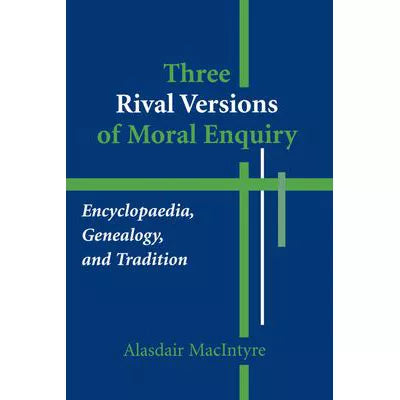 Three Rival Versions of Moral Enquiry