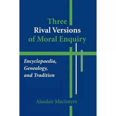 Three Rival Versions of Moral Enquiry