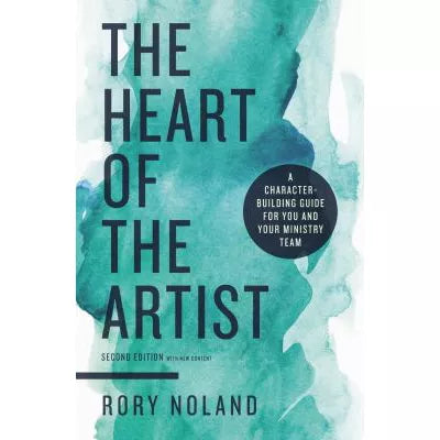 Heart of the Artist: A Character-Building Guide for You &amp; Your Ministry Team