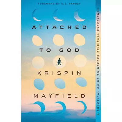 Attached to God: A Practical Guide to Deeper Spiritual Experience
