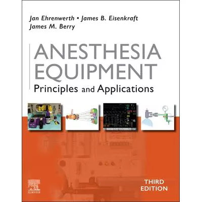 Anesthesia Equipment E-Book : Principles and Applications