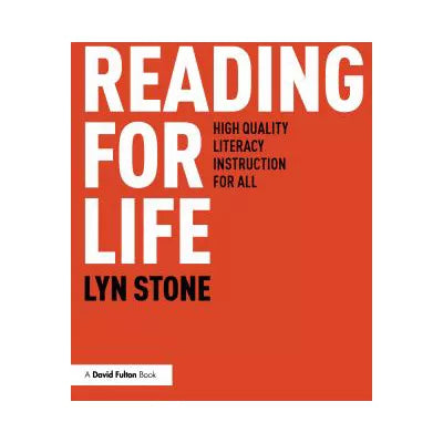 Reading for Life : High Quality Literacy Instruction for All