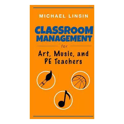 Classroom Management for Art, Music, &amp; PE Teachers
