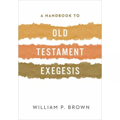 Handbook to Old Testament Exegesis