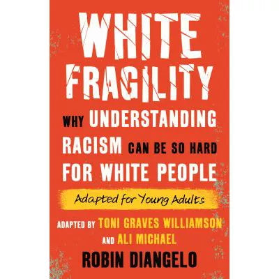 White Fragility (Adapted for Young Adults)
