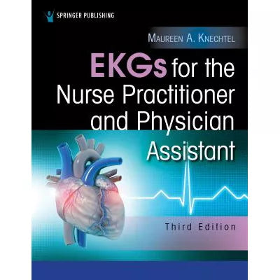 EKGs for the Nurse Practitioner and Physician Assistant, Third Edition