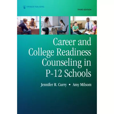Career and College Readiness Counseling in P-12 Schools, Third Edition