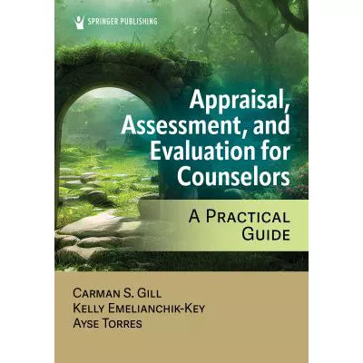 Appraisal, Assessment, and Evaluation for Counselors : A Practical Guide