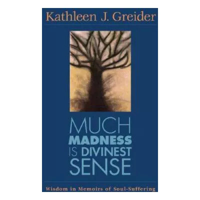 Much Madness Is Divinest Sense