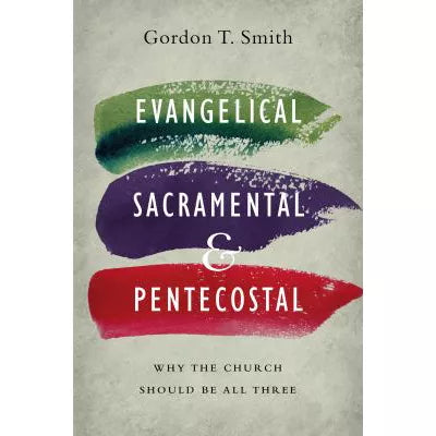 Evangelical, Sacramental, &amp; Pentecostal