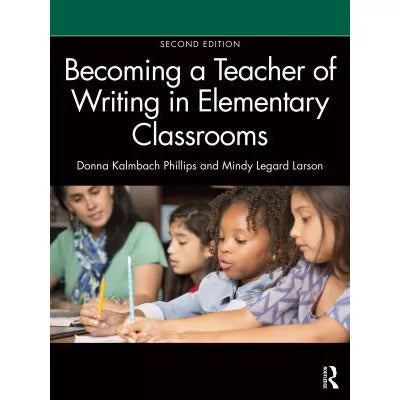 Becoming a Teacher of Writing in Elementary Classrooms