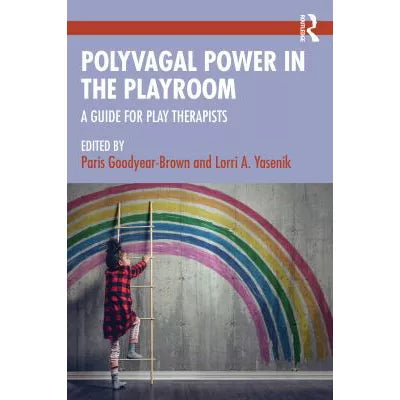 Polyvagal Power in the Playroom: A Guide for Play Therapists