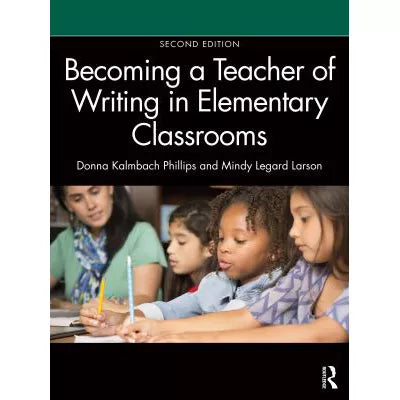 Becoming a Teacher of Writing in Elementary Classrooms