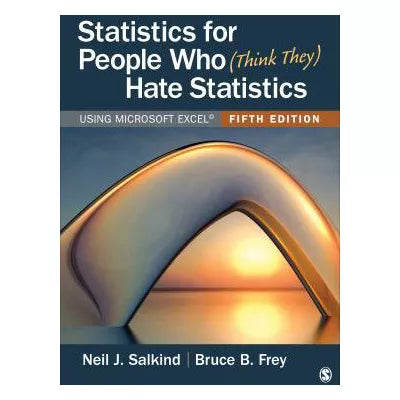 Statistics for People Who (Think They) Hate Statistics : Using Microsoft Excel