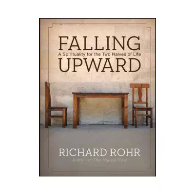 Falling Upward : A Spirituality for the Two Halves of Life