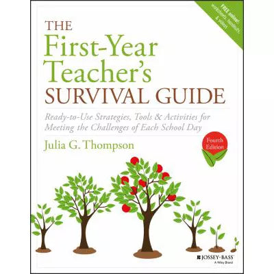 The First-Year Teacher's Survival Guide : Ready-to-Use Strategies, Tools &amp; Activities for Meeting the Challenges of Each School Day