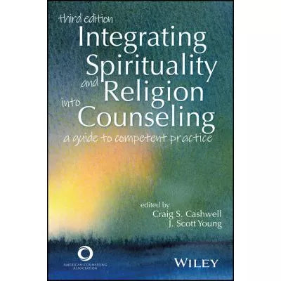 Integrating Spirituality and Religion Into Counseling : A Guide to Competent Practice