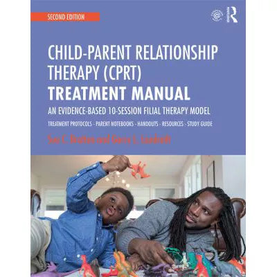 Child-Parent Relationship Therapy (CPRT) Treatment Manual