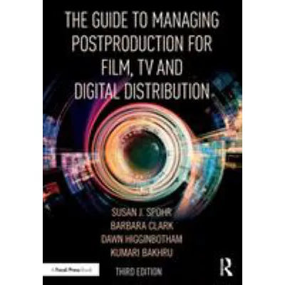 Managing Post-Production for Film, TV, &amp; Digital Distribution