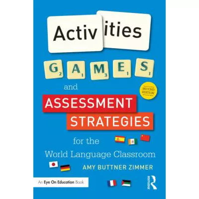 Activities, Games, and Assessment Strategies for the World Language Classroom