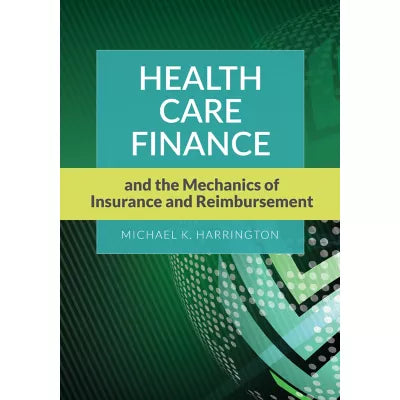 Health Care Finance and the Mechanics of Insurance and Reimbursement