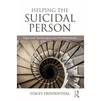 Helping the Suicidal Person : Tips and Techniques for Professionals