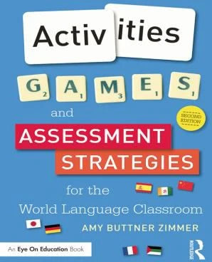 Activities, Games, and Assessment Strategies for the World Language Classroom