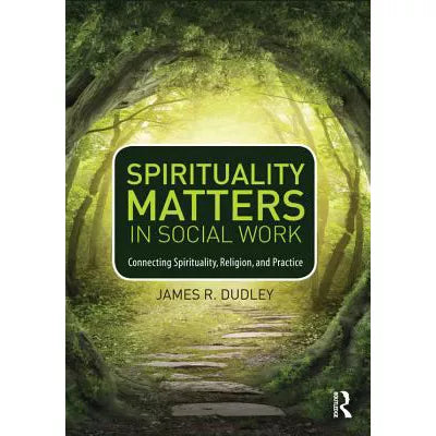 Spirituality Matters in Social Work