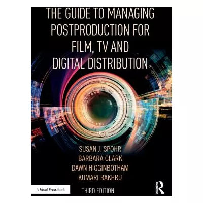 The Guide to Managing Postproduction for Film, TV, and Digital Distribution