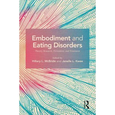 Embodiment and Eating Disorders : Theory, Research, Prevention and Treatment