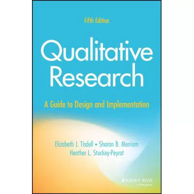 Qualitative Research : A Guide to Design and Implementation