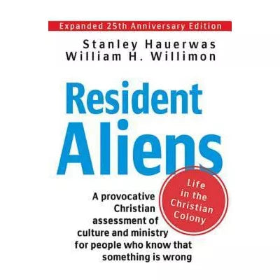Resident Aliens : Life in the Christian Colony (Expanded 25th Anniversary Edition)