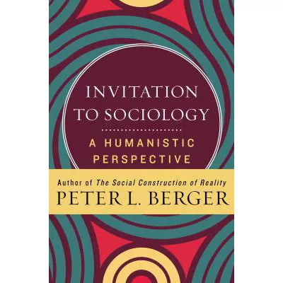 Invitation to Sociology : A Humanistic Perspective