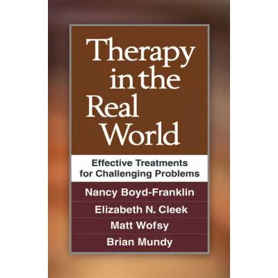 Therapy in the Real World : Effective Treatments for Challenging Problems