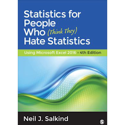 Statistics for People Who (Think They) Hate Statistics Using Microsoft Excel 2016