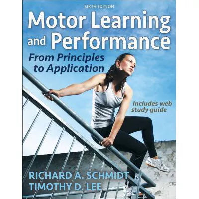 Motor Learning and Performance : From Principles to Application