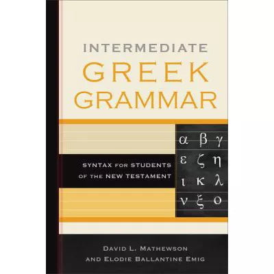 Intermediate Greek Grammar : Syntax for Students of the New Testament