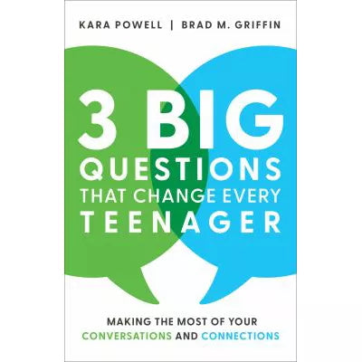 3 Big Questions That Change Every Teenager : Making the Most of Your Conversations and Connections