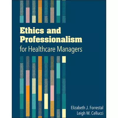 Ethics &amp; Professionalism for Healthcare Managers