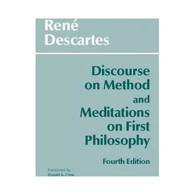 Discourse on Method and Meditations on First Philosophy