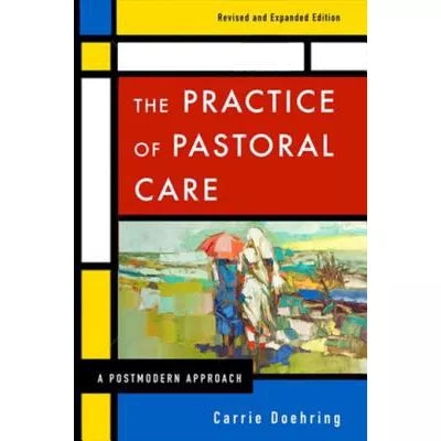 The Practice of Pastoral Care, Revised and Expanded Edition