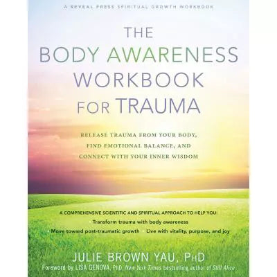 The Body Awareness Workbook for Trauma : Release Trauma from Your Body, Find Emotional Balance, and Connect with Your Inner Wisdom
