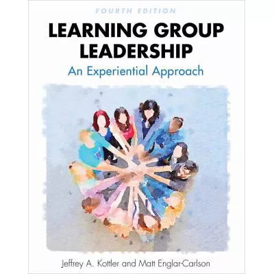 Learning Group Leadership : An Experiential Approach