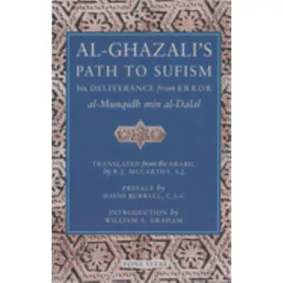 Al-Ghazali's Path to Sufism: His Deliverance From Error