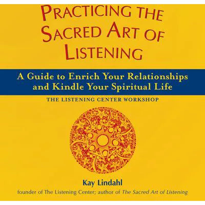 Practicing the Sacred Art of Listening