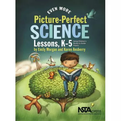 Even More Picture-Perfect Science Lessons : Using Children's Books to Guide Inquiry, K-5