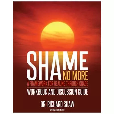 Shame No More Workbook &amp; Discussion Guide